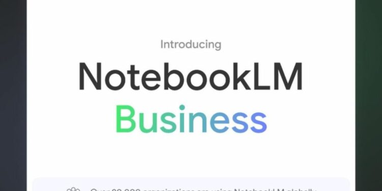 NotebookLM Business أداة بحث جديدة للملخصات مدعومة بالذكاء الاصطناعي