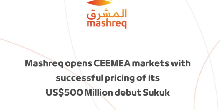 المشرق يفتتح أسواق أوروبا الوسطى والشرقية والشرق الأوسط وأفريقيا بأول إصدارناجح لصكوك